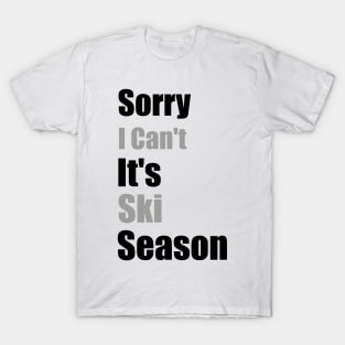 Sorry I Can't It's Ski Season, Skiing Lover Gift, Winter Sports Fan skier T-Shirt